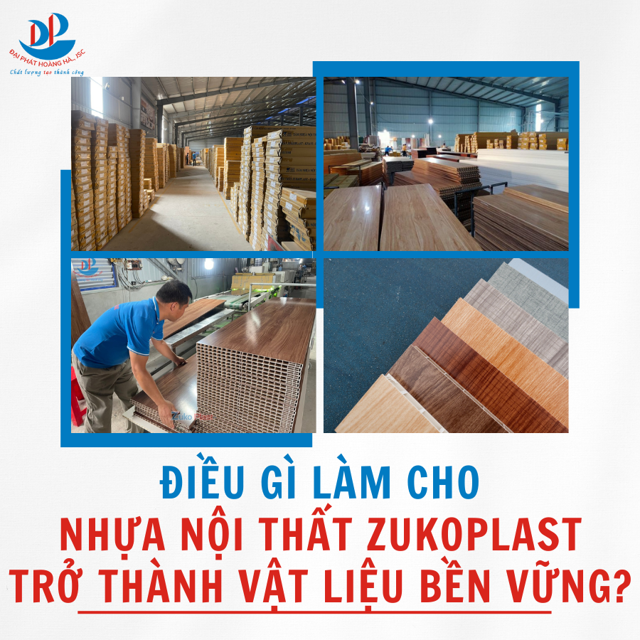 ĐIỀU GÌ LÀM CHO NHỰA NỘI THẤT ZUKOPLAST TRỞ THÀNH VẬT LIỆU BỀN VỮNG?